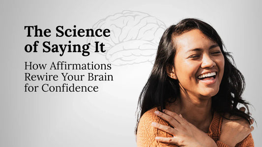 The Science of Saying It: How Affirmations Rewire Your Brain for Confidence