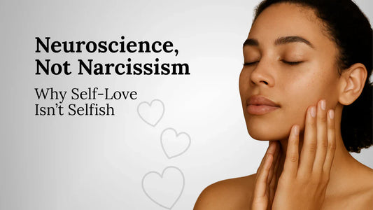 Neuroscience, Not Narcissism: Why Self-Love Isn’t Selfish